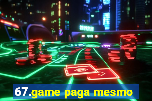 67.game paga mesmo